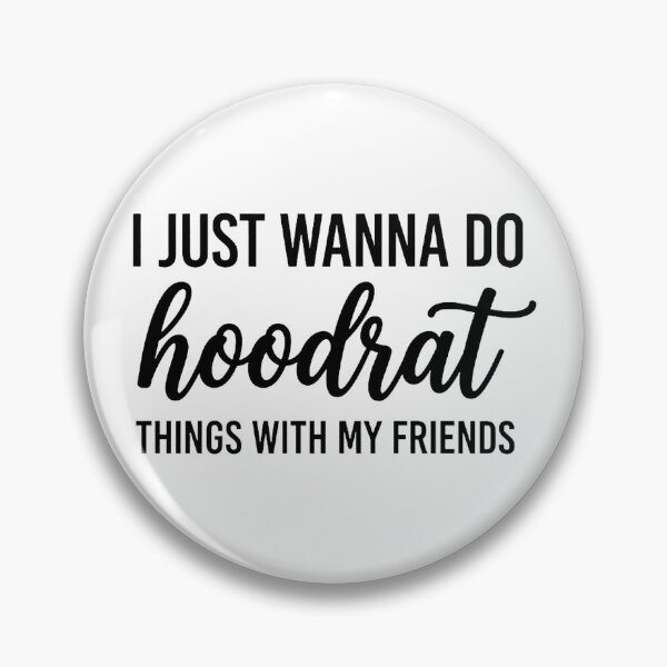 Item preview, I JUST WANNA DO hoodrat THINGS WITH MY FRIENDS designed and sold by emilydabblese.