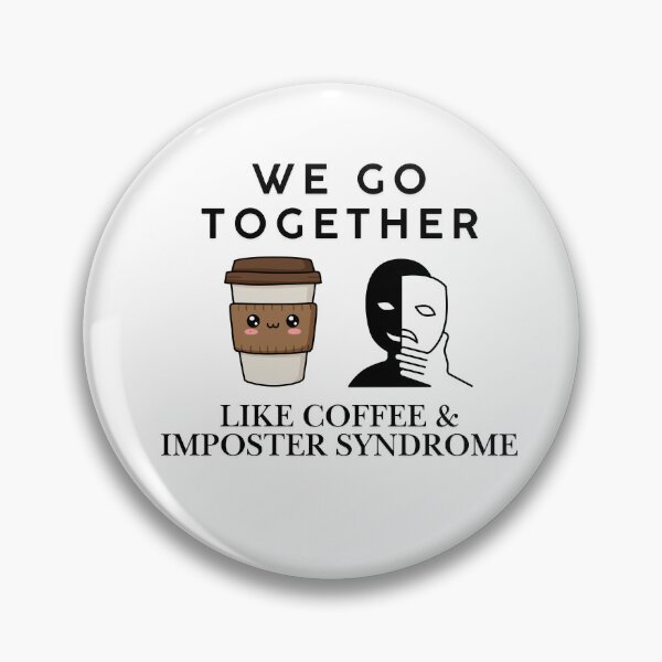 Item preview, We Go Together Like Coffee And Imposter Syndrome designed and sold by TobiasLogic.