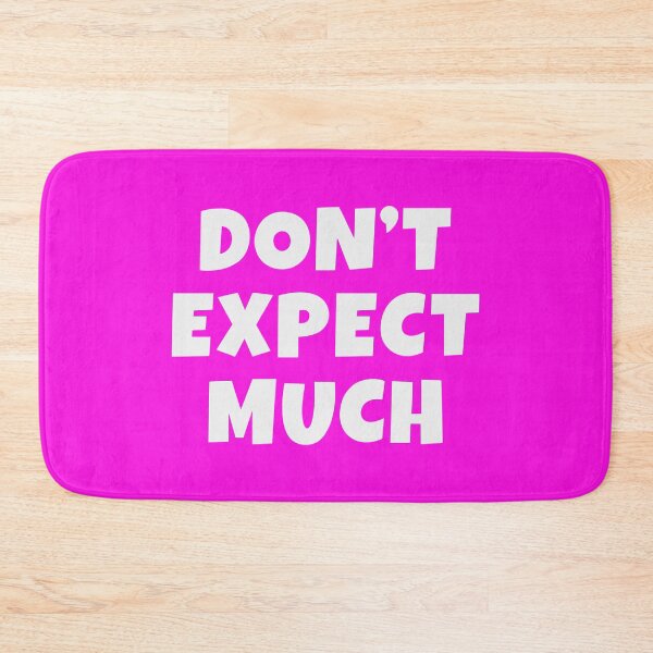 Item preview, Don't Expect Much designed and sold by glowdesigns.