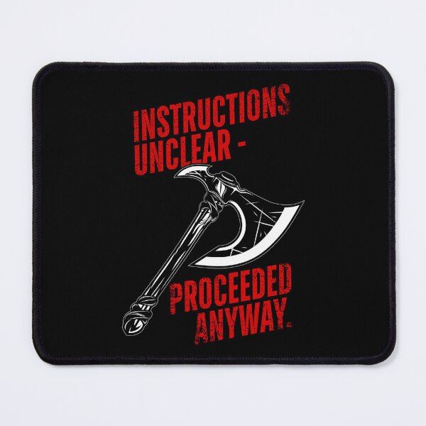 Item preview, Instructions Unclear – Proceeded Anyway | Funny Axe Meme designed and sold by ObsidianDaz.