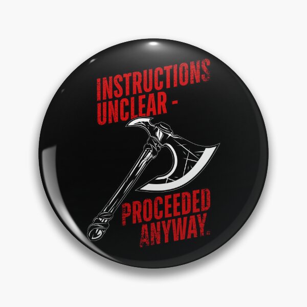 Item preview, Instructions Unclear – Proceeded Anyway | Funny Axe Meme designed and sold by ObsidianDaz.