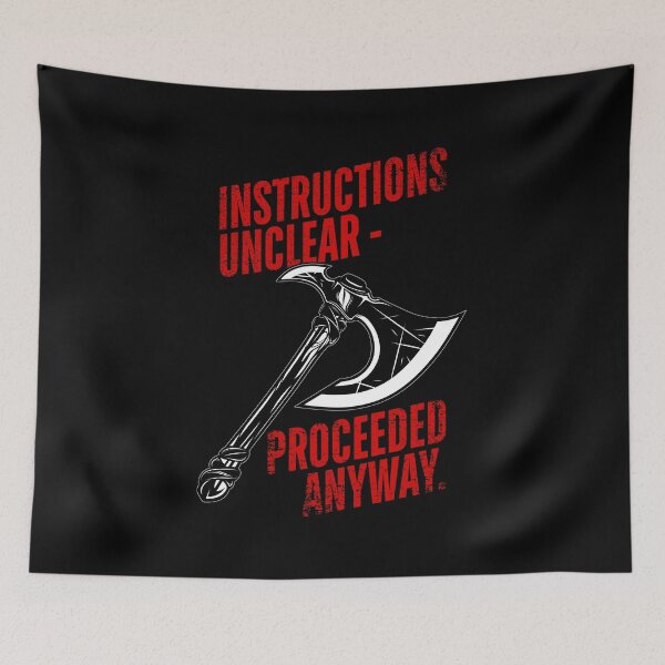 Item preview, Instructions Unclear – Proceeded Anyway | Funny Axe Meme designed and sold by ObsidianDaz.