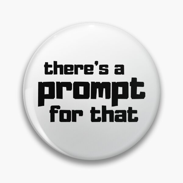 Item preview, Funny Prompt Engineer AI Enthusiast Quote There's a Prompt for That designed and sold by Artycom.