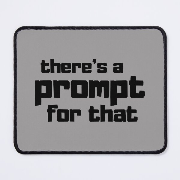 Item preview, Funny Prompt Engineer AI Enthusiast Quote There's a Prompt for That designed and sold by Artycom.