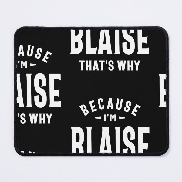 Item preview, Because I'm Blaise That's Why Funny Name Blaise designed and sold by cidolopez.