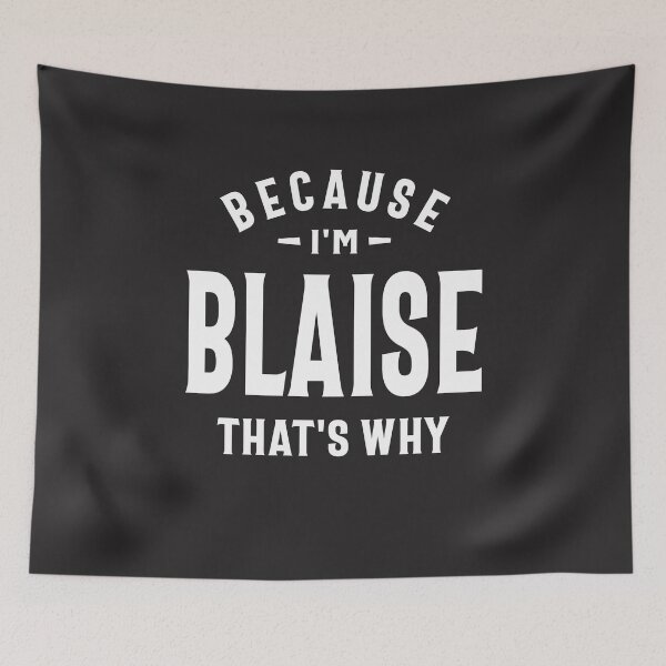Item preview, Because I'm Blaise That's Why Funny Name Blaise designed and sold by cidolopez.
