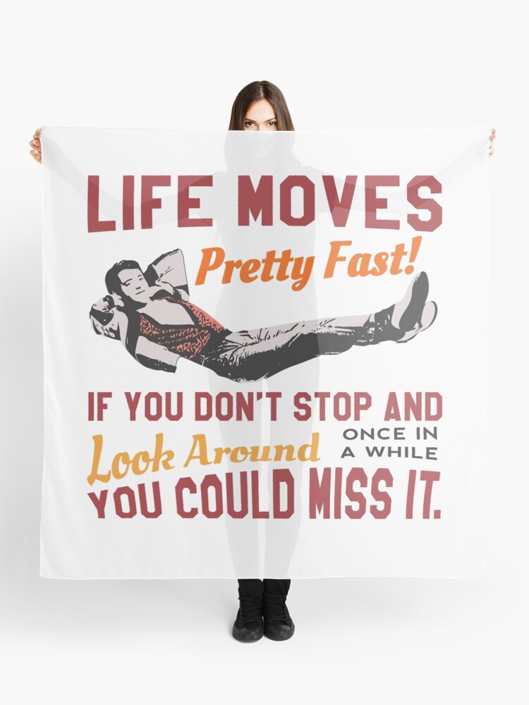 Save Ferris Life Moves Pretty Fast Quote Famous 80s High School T Shirt Original Scarf By Clothorama Redbubble