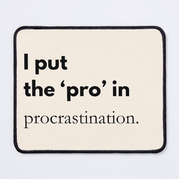 Item preview, I put the ‘pro’ in procrastination – Funny saying & office humor designed and sold by PrintCessStudio.