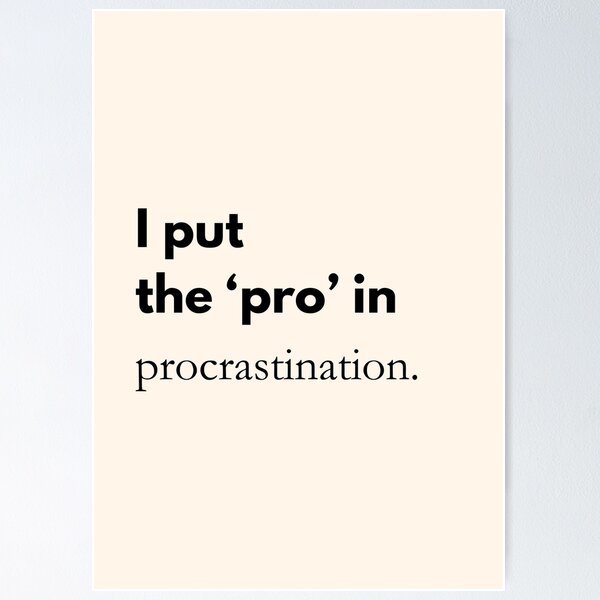Item preview, I put the ‘pro’ in procrastination – Funny saying & office humor designed and sold by PrintCessStudio.