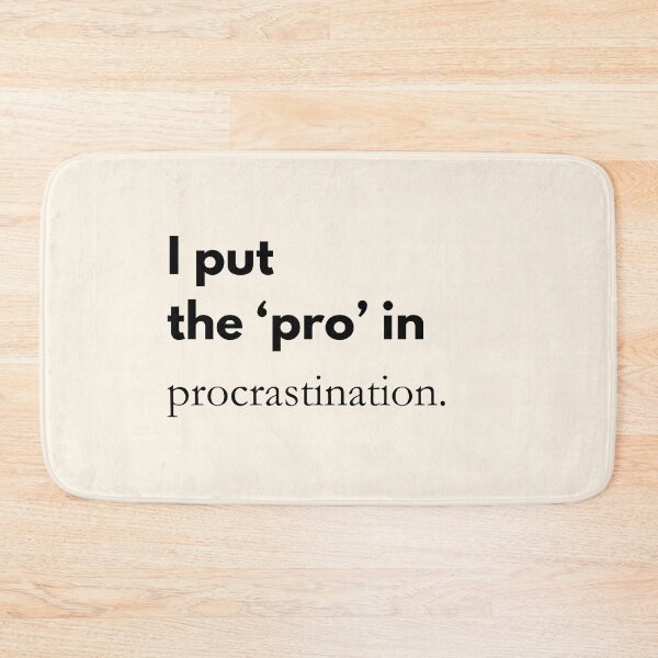 Item preview, I put the ‘pro’ in procrastination – Funny saying & office humor designed and sold by PrintCessStudio.