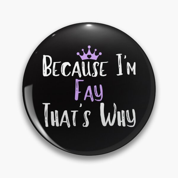 Item preview, Because I'm Fay That's Why Funny Women's Gift designed and sold by WeirdlyRare.
