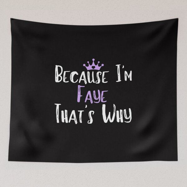 Item preview, Because I'm Faye That's Why Funny Women's Gift designed and sold by WeirdlyRare.
