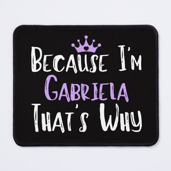 Item preview, Because I'm Gabriela That's Why Funny Women's Gift designed and sold by WeirdlyRare.