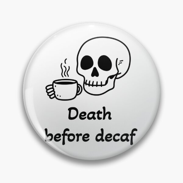 Item preview, death before decaf designed and sold by WonkyPetals.
