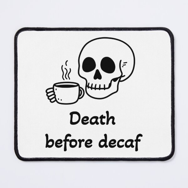 Item preview, death before decaf designed and sold by WonkyPetals.