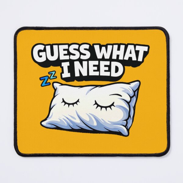 Item preview, Guess What I Need – Sleep Street Humor Design designed and sold by Mosogoloso.