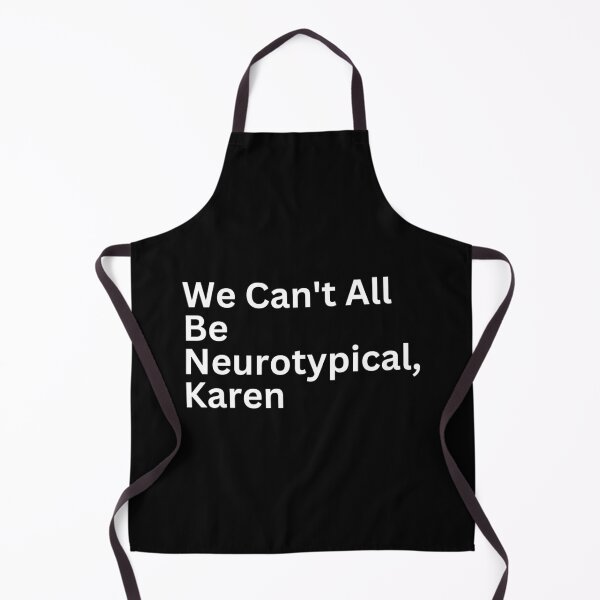 Item preview, We Can't All Be Neurotypical Karen designed and sold by SWETA HALDER.