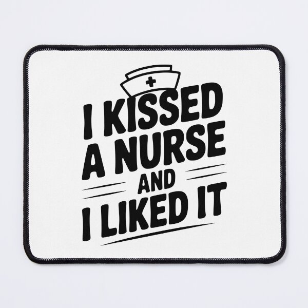 Item preview, I Kissed a Nurse and I Liked It designed and sold by Frank Ring.