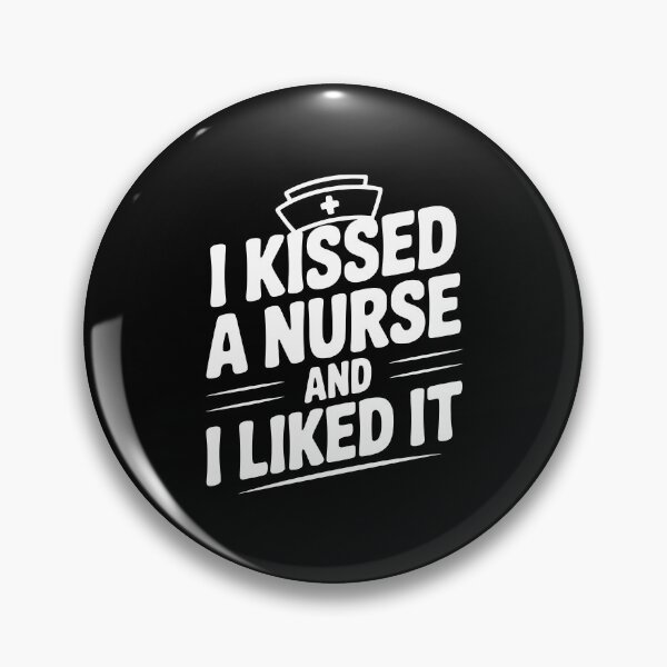 Item preview, I Kissed a Nurse and I Liked It designed and sold by Frank Ring.