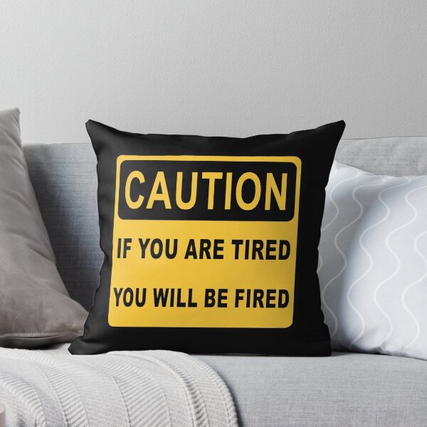 Item preview, Funny Workplace Warning Sign – “Caution: If You’re Tired You’ll Be Fired” Humor Design 1 designed and sold by WordPlayStudio.