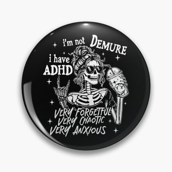 Item preview,  I'm Not Demure I Have ADHD Very Forgetful Very Chaotic designed and sold by kashiart.
