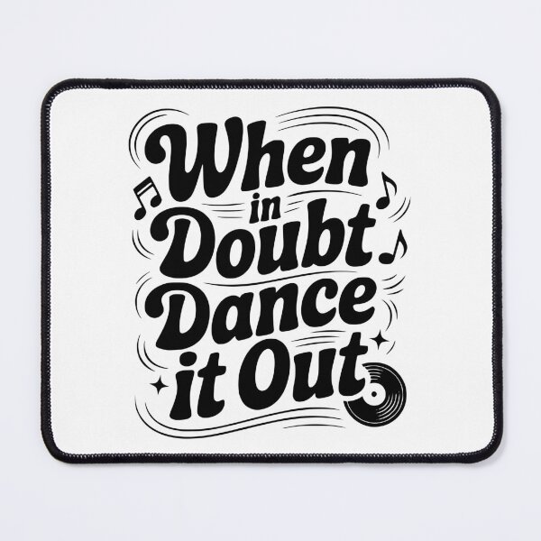 Item preview, When In Doubt Dance It Out designed and sold by Frank Ring.
