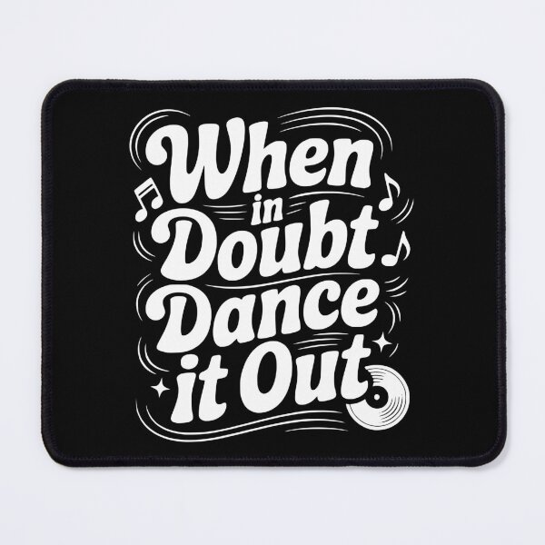 Item preview, When In Doubt Dance It Out designed and sold by Frank Ring.