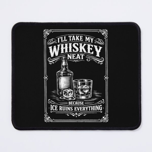 Item preview, I'll Take My Whiskey Neat Because Ice Ruins Everything designed and sold by JODYSMORGAN.