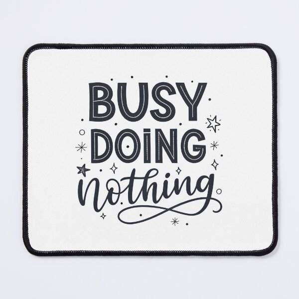 Item preview, Busy doing nothing designed and sold by trendspatterns.