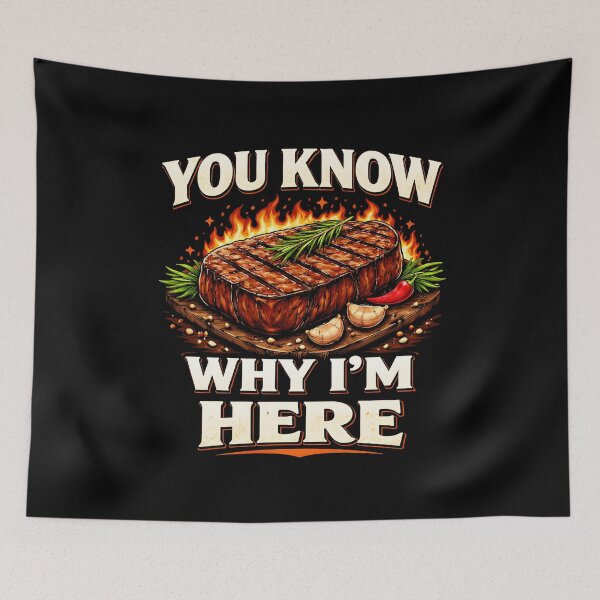 Item preview, You Know Why I'm Here Stake BBQ designed and sold by JODYSMORGAN.