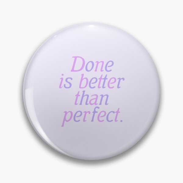 Item preview, DONE IS BETTER THAN PERFECT. designed and sold by thehappyintrovert .