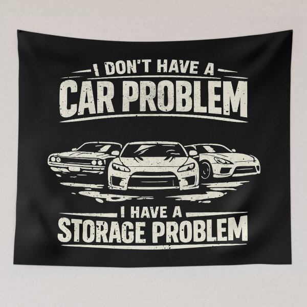Item preview, I Don’t Have a Car Problem I Have a Storage Problem designed and sold by CamaleonDesigns.