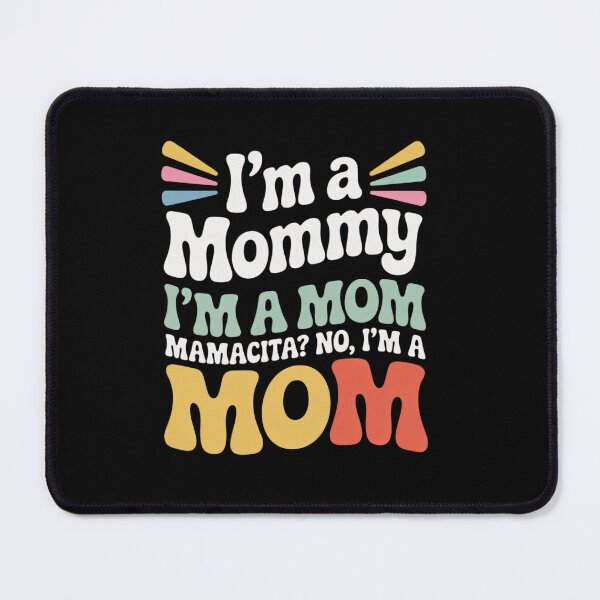 Item preview, I'm A Mommy I'm A Mom, Mamacita , Love Island Mommy designed and sold by angolinnArt.