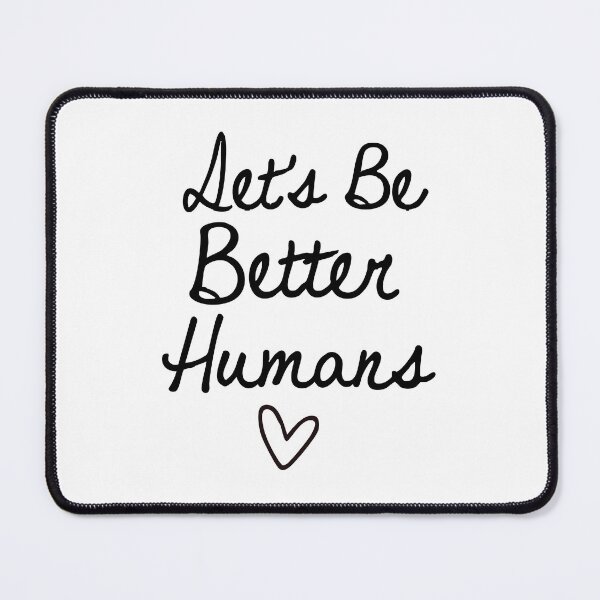 Item preview, Let's Be Better Humans, Inspirational, Motivational  designed and sold by CloudyPress.