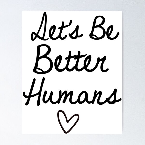 Item preview, Let's Be Better Humans, Inspirational, Motivational  designed and sold by CloudyPress.