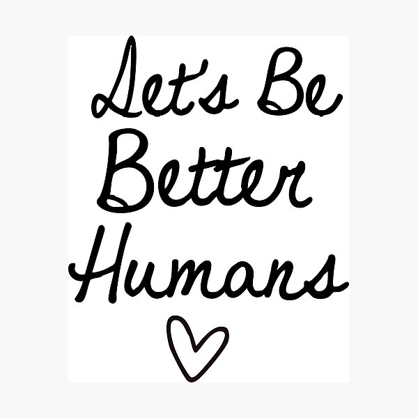 Item preview, Let's Be Better Humans, Inspirational, Motivational  designed and sold by CloudyPress.