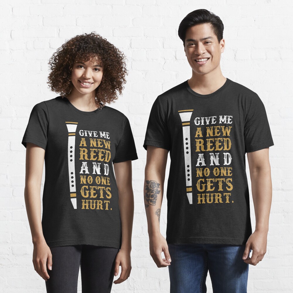 Give Me A New Reed And No One Gets Hurt Essential T-Shirt