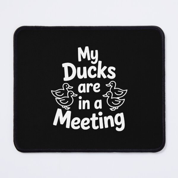 Item preview, My Ducks Are in a Meeting designed and sold by theartfulaspie.