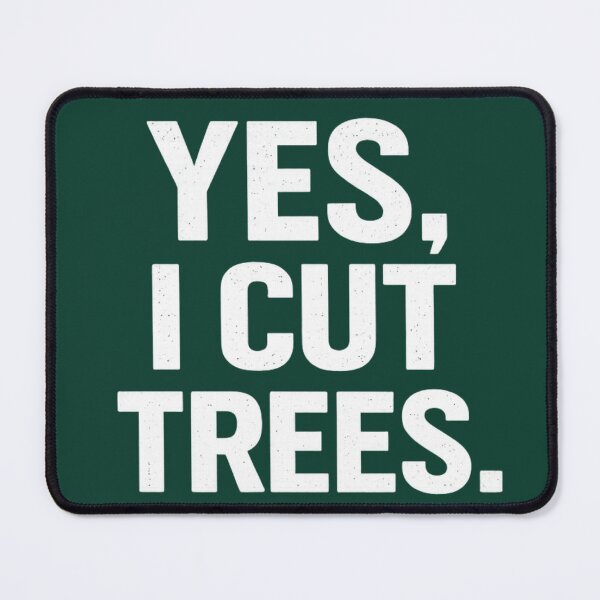 Item preview, Arborist Yes I Cut Trees Design designed and sold by Meandmyshop.
