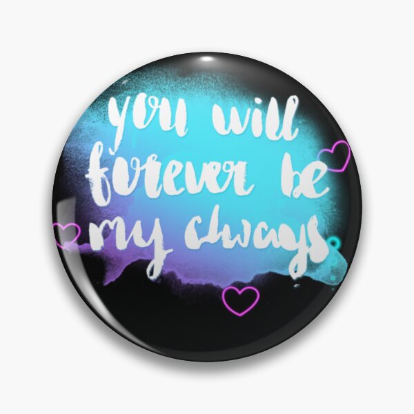 Item preview, You Will Forever Be My Always – Romantic Love Quote Design designed and sold by Snapystyle.