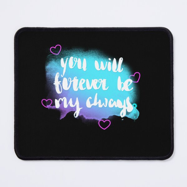 Item preview, You Will Forever Be My Always – Romantic Love Quote Design designed and sold by Snapystyle.