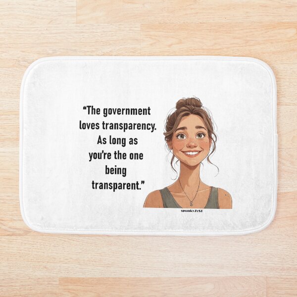 Artikelvorschau, „Die Regierung liebt Transparenz. Solange man selbst transparent ist.“ – Aileen @ spunkyZeST entworfen und verkauft von spunkyZeST.