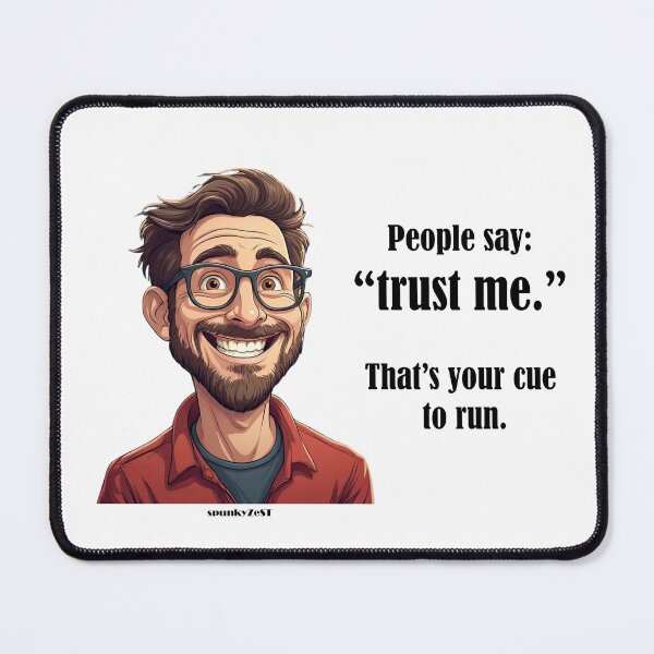 Item preview, “People say ‘trust me.’ That’s your cue to run.” - Archie @ spunkyZeST designed and sold by spunkyZeST.