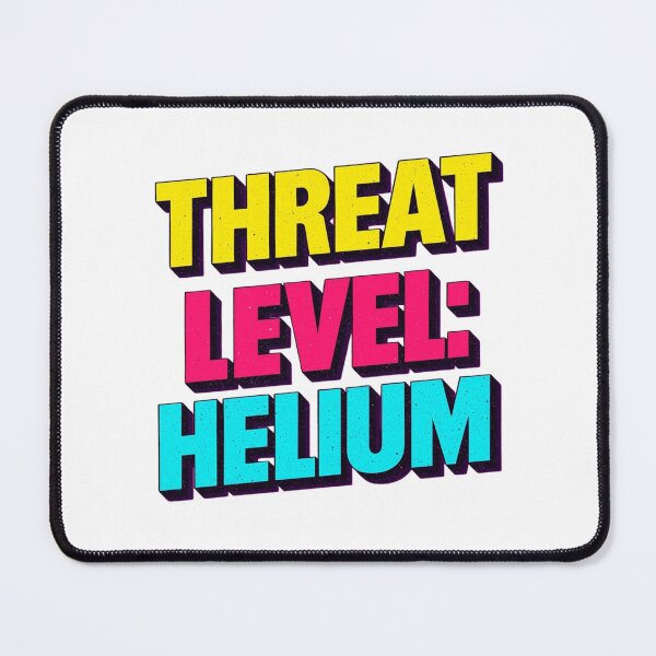 Item preview, Threat Level Helium designed and sold by LewpyG.