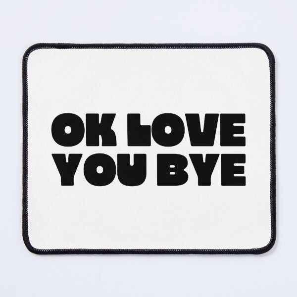 Item preview, Ok Love You Bye designed and sold by Aesthetic Crew.