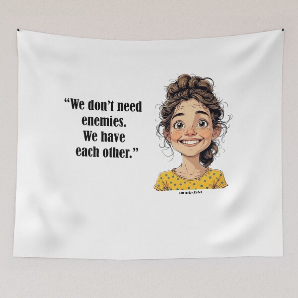 Item preview, “We don’t need enemies. We have each other.” - Veronica @ spunkyZeST designed and sold by spunkyZeST.