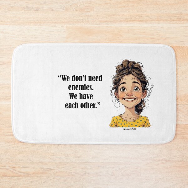 Item preview, “We don’t need enemies. We have each other.” - Veronica @ spunkyZeST designed and sold by spunkyZeST.