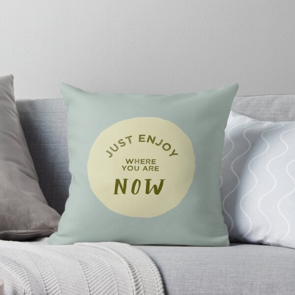 Item preview, JUST ENJOY WHERE YOU ARE NOW | pale olive green designed and sold by thehappyintrovert .