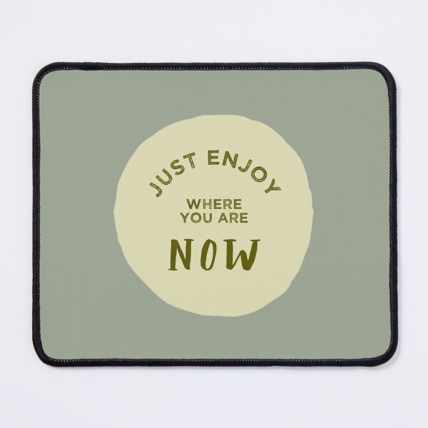Item preview, JUST ENJOY WHERE YOU ARE NOW | pale olive green designed and sold by thehappyintrovert .