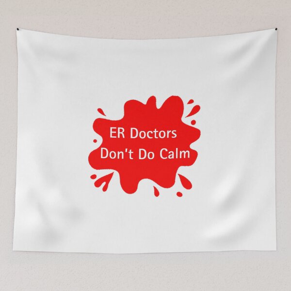 Item preview, ER Doctors Dont Do Calm Funny Doctor Quote designed and sold by Red BloB.